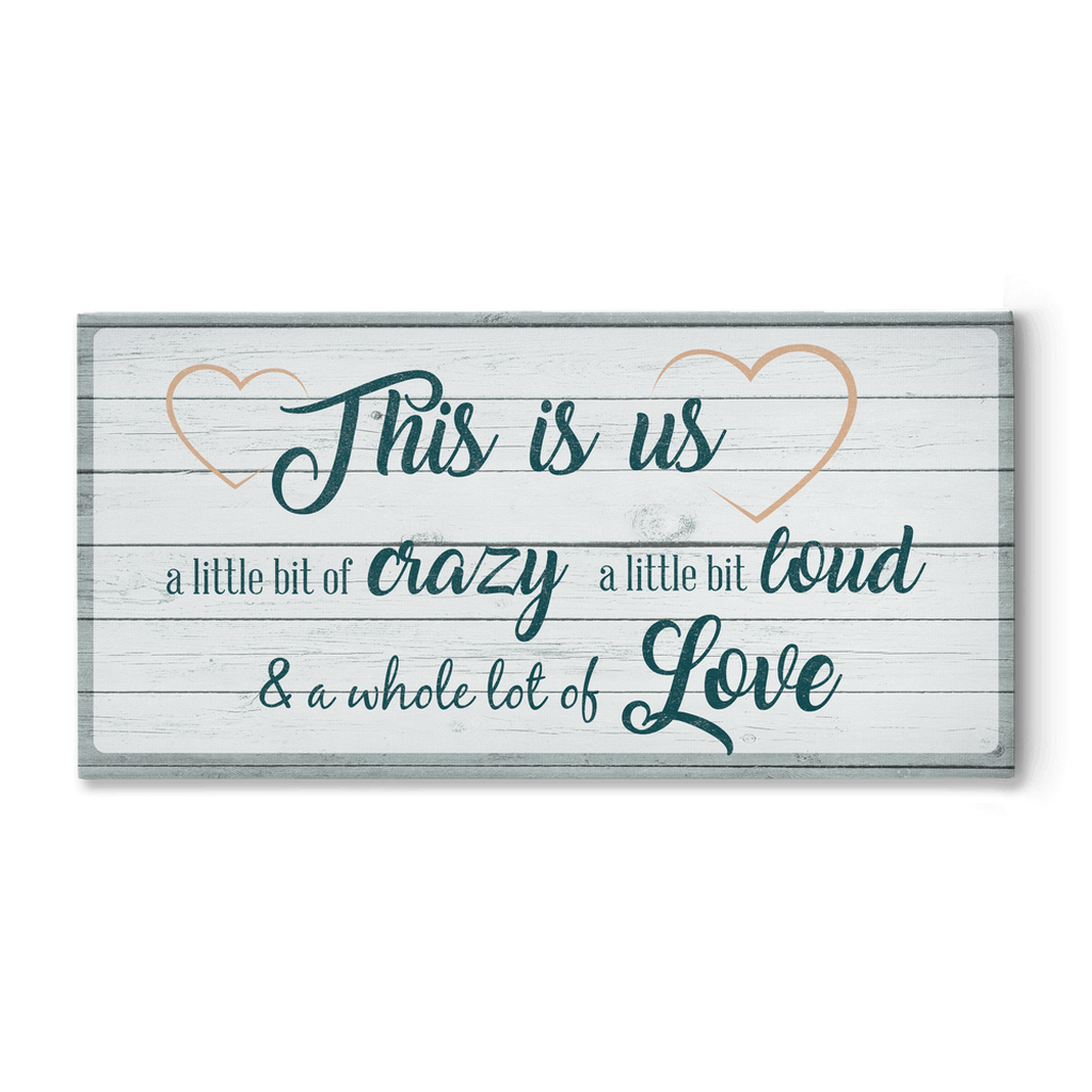 Premium Wall Art: This Is Us A Little Bit Crazy (Wood Frame Ready To Hang)